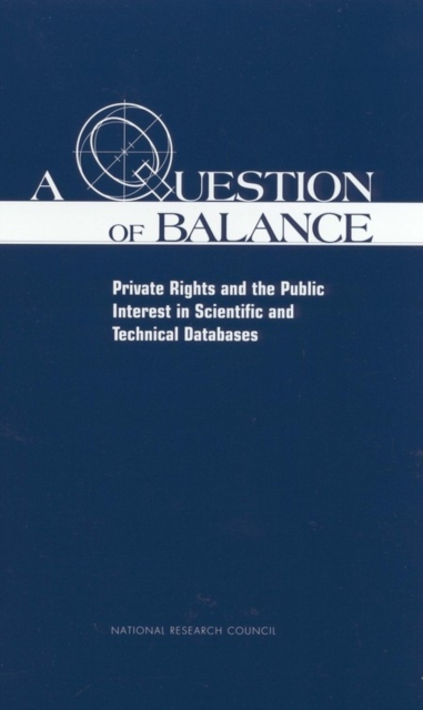 A Question of Balance : Private Rights and the Public Interest in Scientific and Technical Databases, PDF eBook