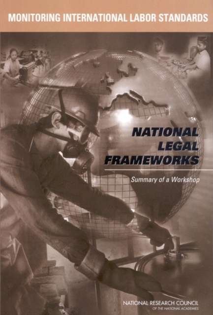 Monitoring International Labor Standards : National Legal Frameworks: Summary of a Workshop, PDF eBook