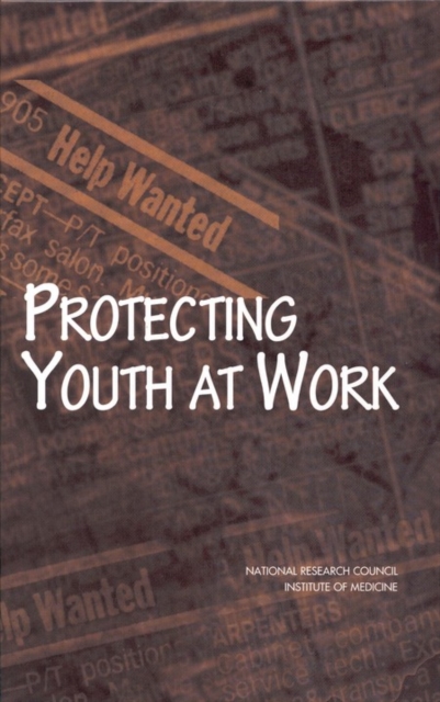 Protecting Youth at Work : Health, Safety, and Development of Working Children and Adolescents in the United States, PDF eBook