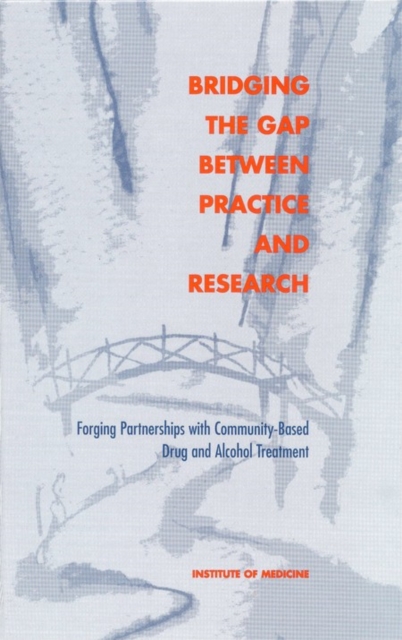 Bridging the Gap Between Practice and Research : Forging Partnerships with Community-Based Drug and Alcohol Treatment, PDF eBook