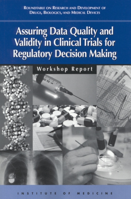 Assuring Data Quality and Validity in Clinical Trials for Regulatory Decision Making : Workshop Report, PDF eBook