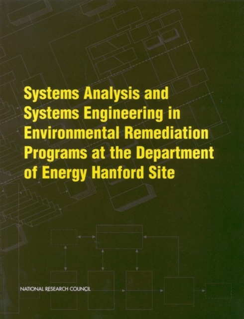 Systems Analysis and Systems Engineering in Environmental Remediation Programs at the Department of Energy Hanford Site, PDF eBook