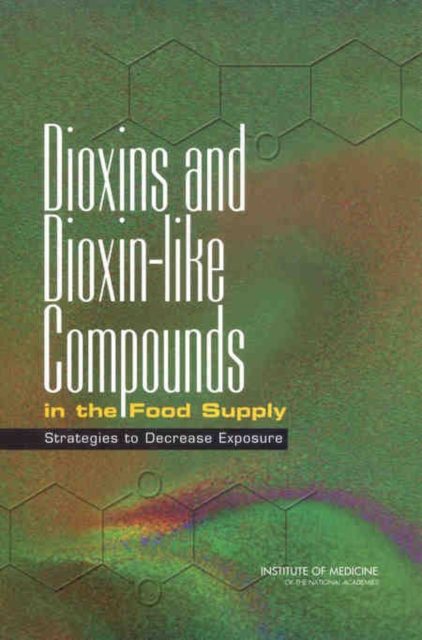 Dioxins and Dioxin-like Compounds in the Food Supply : Strategies to Decrease Exposure, PDF eBook