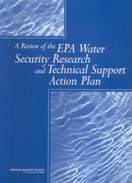A Review of the EPA Water Security Research and Technical Support Action Plan : Parts I and II, PDF eBook