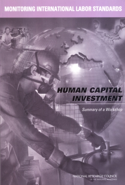 Monitoring International Labor Standards: Human Capital Investment : Summary of a Workshop, PDF eBook