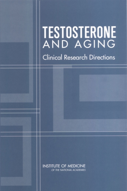 Testosterone and Aging : Clinical Research Directions, PDF eBook