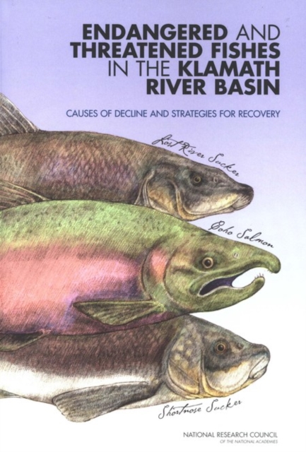 Endangered and Threatened Fishes in the Klamath River Basin : Causes of Decline and Strategies for Recovery, PDF eBook