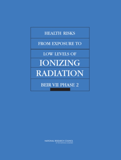 Health Risks from Exposure to Low Levels of Ionizing Radiation : BEIR VII Phase 2, PDF eBook
