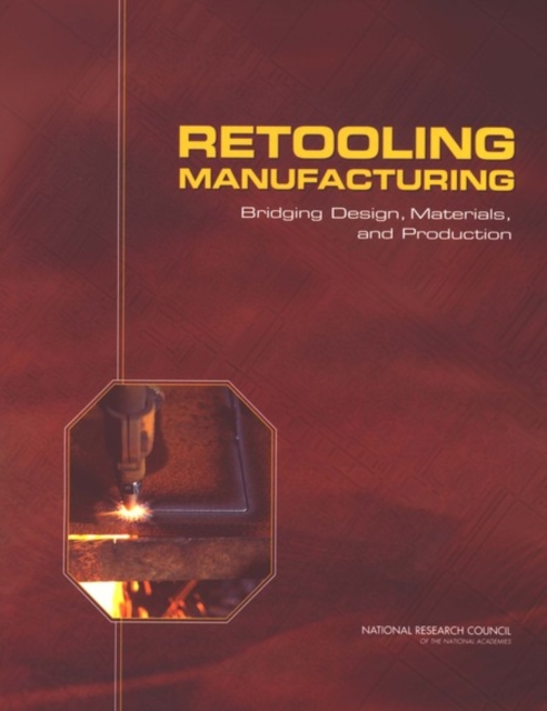 Retooling Manufacturing : Bridging Design, Materials, and Production, PDF eBook