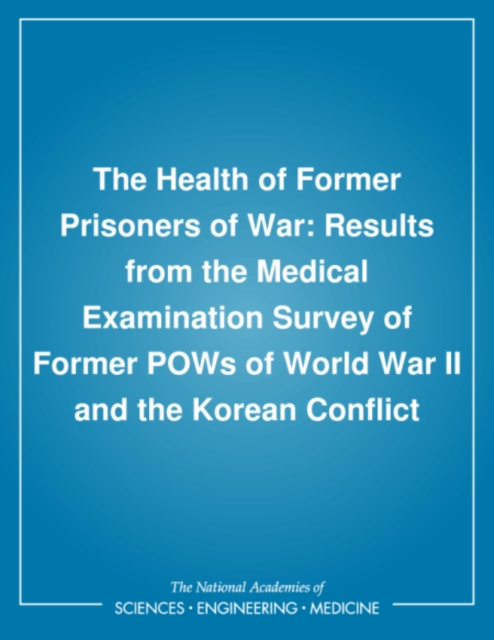 The Health of Former Prisoners of War : Results from the Medical Examination Survey of Former POWs of World War II and the Korean Conflict, PDF eBook