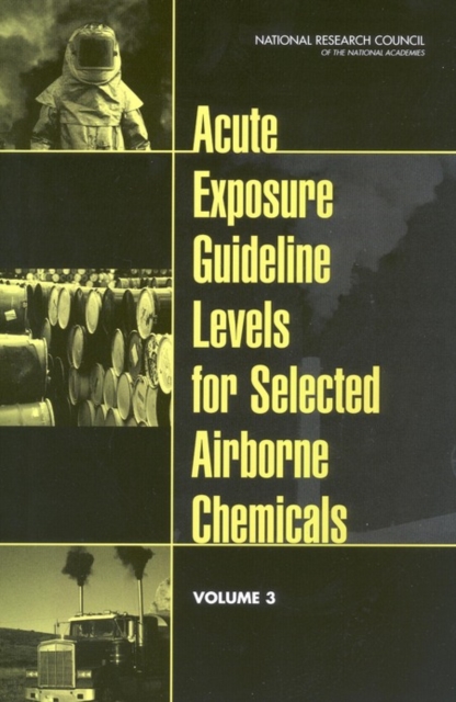 Acute Exposure Guideline Levels for Selected Airborne Chemicals : Volume 3, PDF eBook