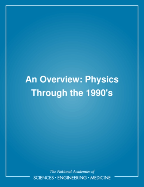 An Overview : Physics Through the 1990's, PDF eBook