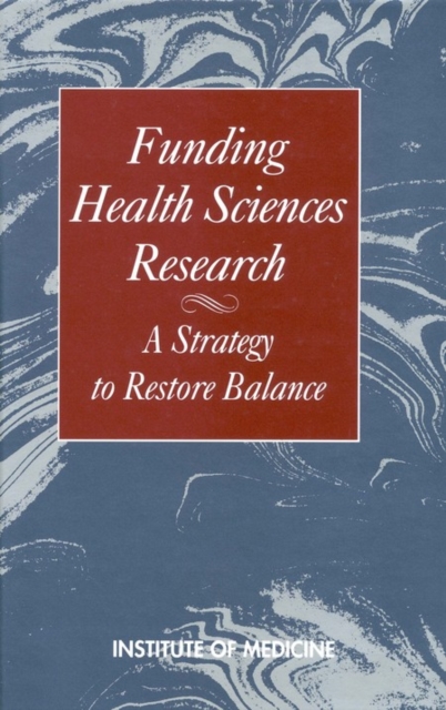 Funding Health Sciences Research : A Strategy to Restore Balance, PDF eBook