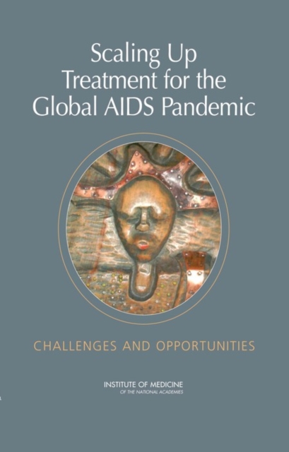 Scaling Up Treatment for the Global AIDS Pandemic : Challenges and Opportunities, PDF eBook