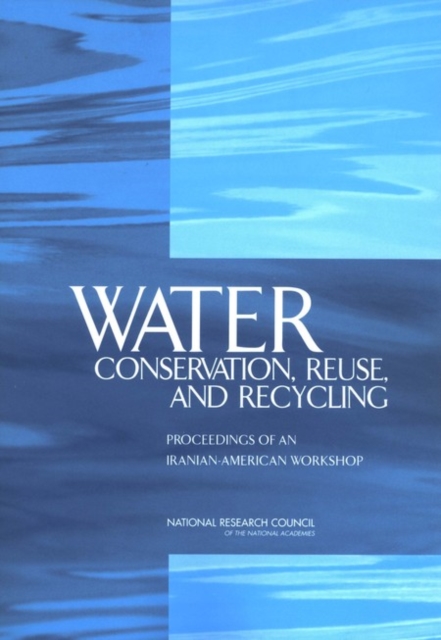 Water Conservation, Reuse, and Recycling : Proceedings of an Iranian-American Workshop, PDF eBook