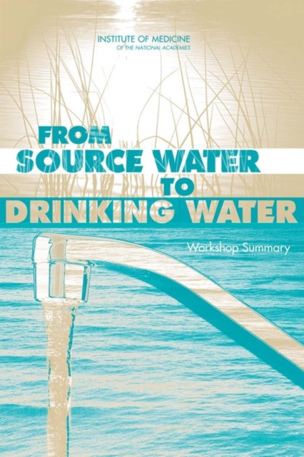 From Source Water to Drinking Water : Workshop Summary, PDF eBook