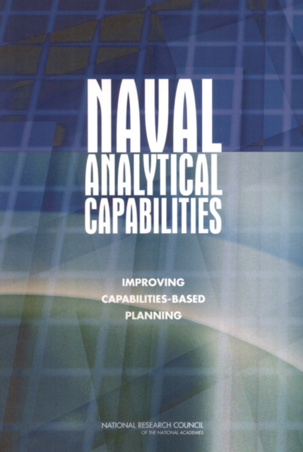 Naval Analytical Capabilities : Improving Capabilities-Based Planning, PDF eBook