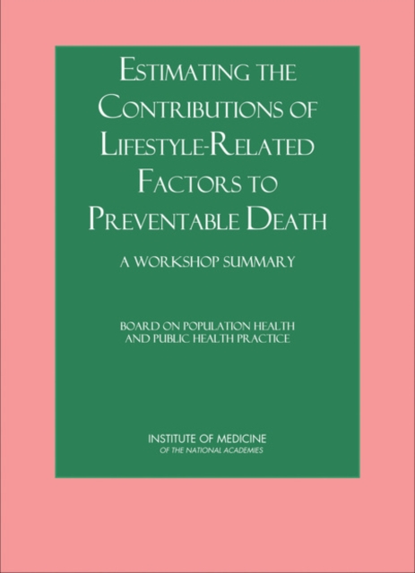Estimating the Contributions of Lifestyle-Related Factors to Preventable Death : A Workshop Summary, PDF eBook