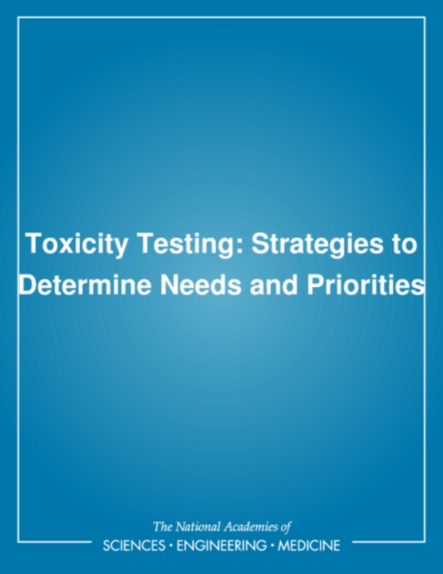 Toxicity Testing : Strategies to Determine Needs and Priorities, PDF eBook