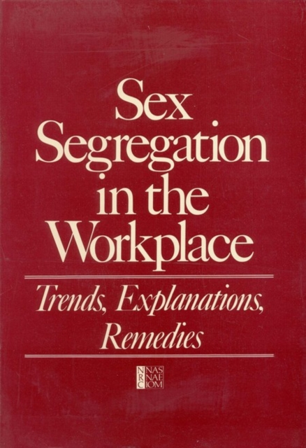 Sex Segregation in the Workplace : Trends, Explanations, Remedies, PDF eBook