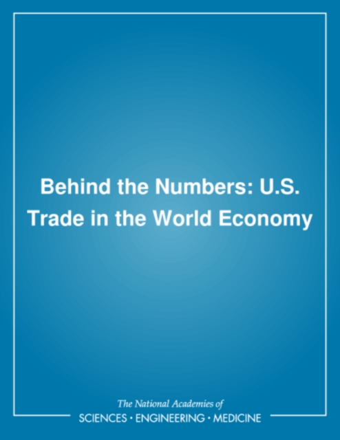 Behind the Numbers : U.S. Trade in the World Economy, PDF eBook