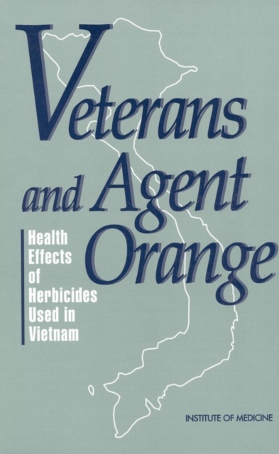 Veterans and Agent Orange : Health Effects of Herbicides Used in Vietnam, PDF eBook