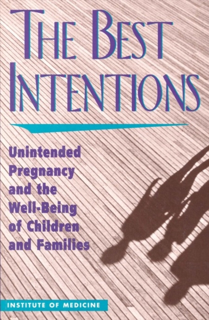 The Best Intentions : Unintended Pregnancy and the Well-Being of Children and Families, PDF eBook