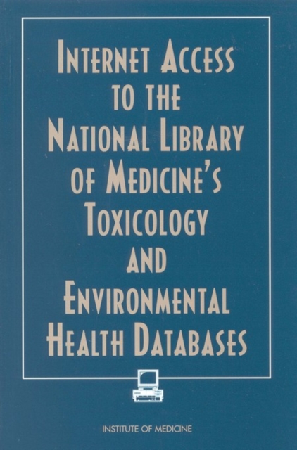 Internet Access to the National Library of Medicine's Toxicology and Environmental Health Databases, PDF eBook
