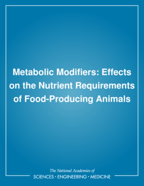 Metabolic Modifiers : Effects on the Nutrient Requirements of Food-Producing Animals, PDF eBook