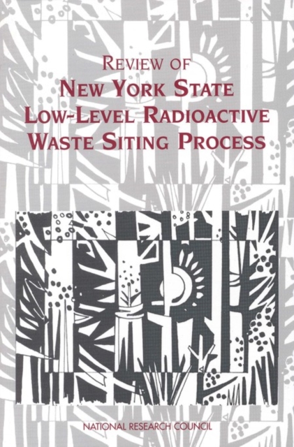 Review of New York State Low-Level Radioactive Waste Siting Process, PDF eBook