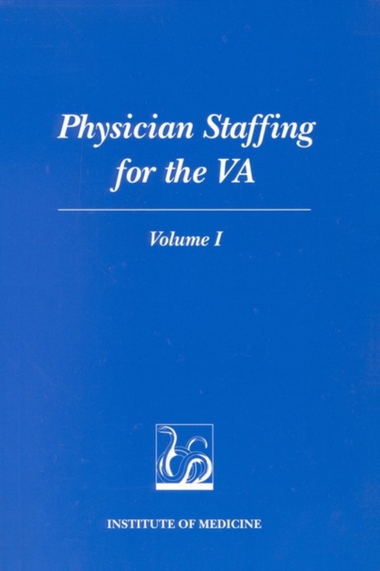 Physician Staffing for the VA : Volume I, PDF eBook