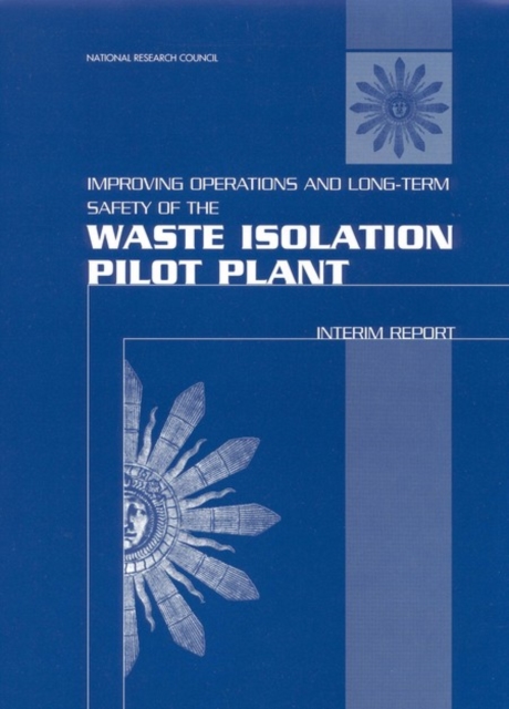 Improving Operations and Long-Term Safety of the Waste Isolation Pilot Plant : Interim Report, PDF eBook