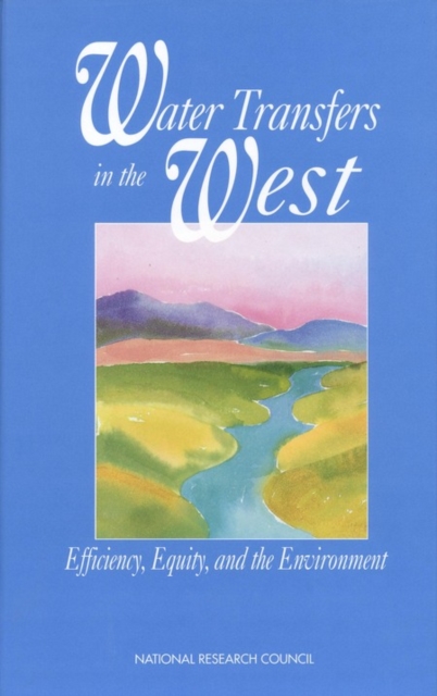 Water Transfers in the West : Efficiency, Equity, and the Environment, PDF eBook