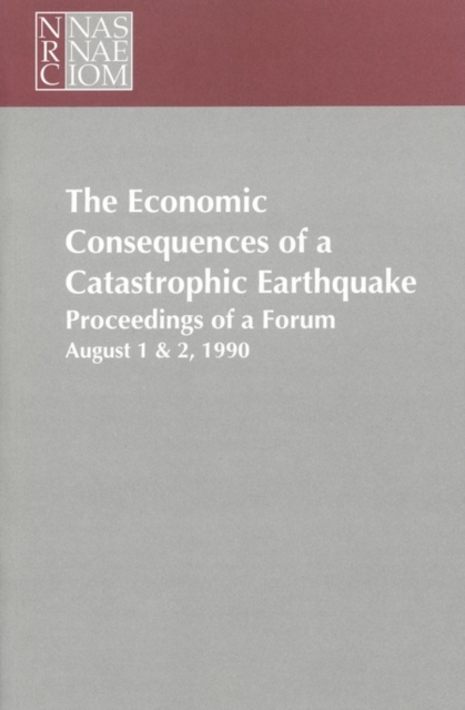 The Economic Consequences of a Catastrophic Earthquake : Proceedings of a Forum, PDF eBook