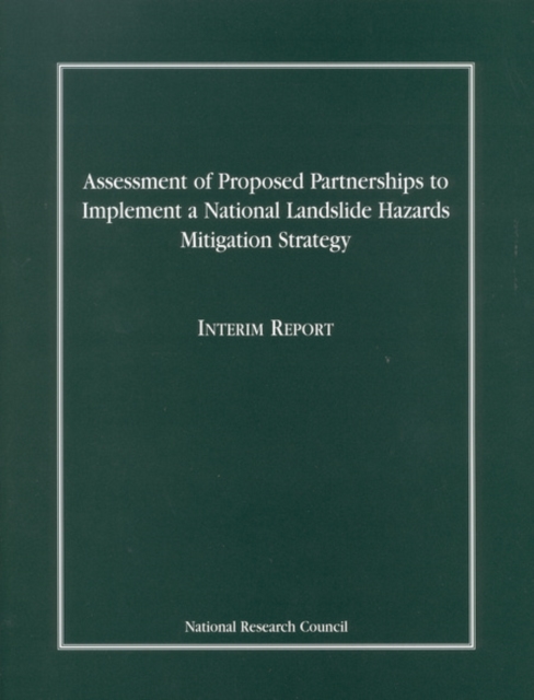 Assessment of Proposed Partnerships to Implement a National Landslide Hazards Mitigation Strategy : Interim Report, PDF eBook