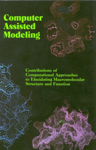 Computer Assisted Modeling : Contributions of Computational Approaches to Elucidating Macromolecular Structure and Function, PDF eBook