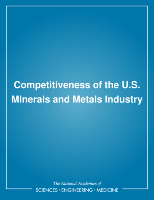 Competitiveness of the U.S. Minerals and Metals Industry, PDF eBook