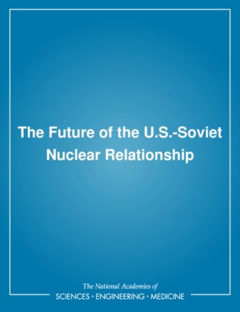 The Future of the U.S.-Soviet Nuclear Relationship, PDF eBook