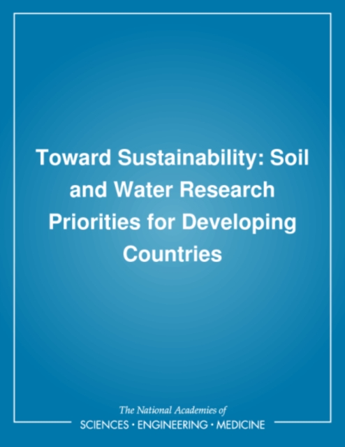 Toward Sustainability : Soil and Water Research Priorities for Developing Countries, PDF eBook