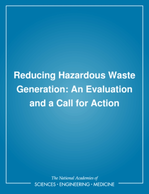 Reducing Hazardous Waste Generation : An Evaluation and a Call for Action, PDF eBook