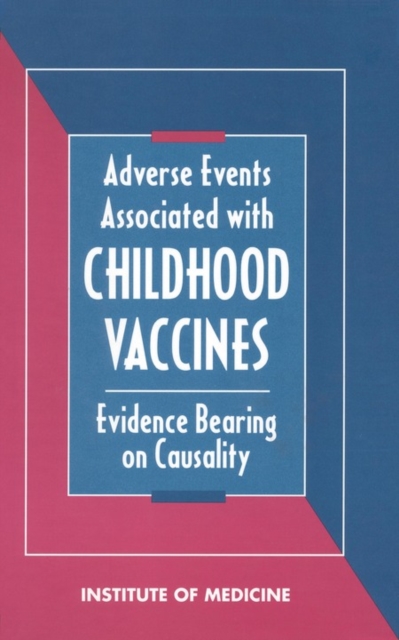 Adverse Events Associated with Childhood Vaccines : Evidence Bearing on Causality, PDF eBook