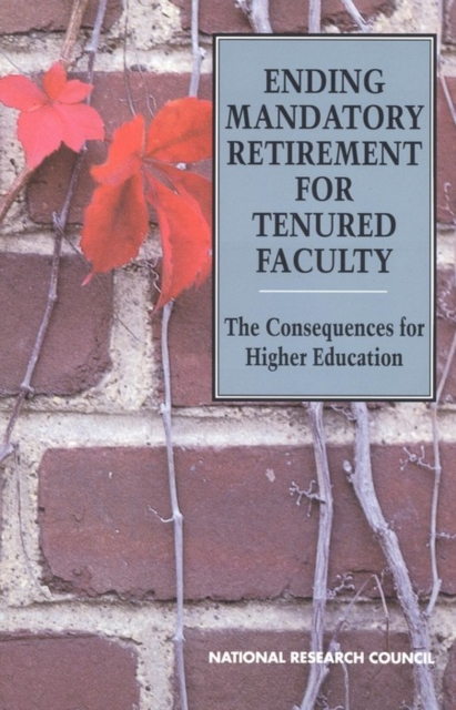 Ending Mandatory Retirement for Tenured Faculty : The Consequences for Higher Education, PDF eBook