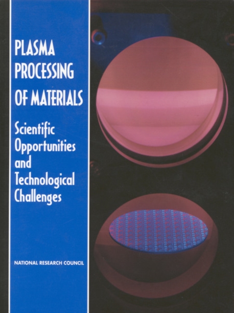 Plasma Processing of Materials : Scientific Opportunities and Technological Challenges, PDF eBook