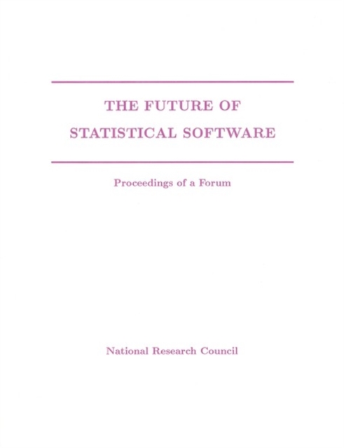 The Future of Statistical Software : Proceedings of a Forum, PDF eBook