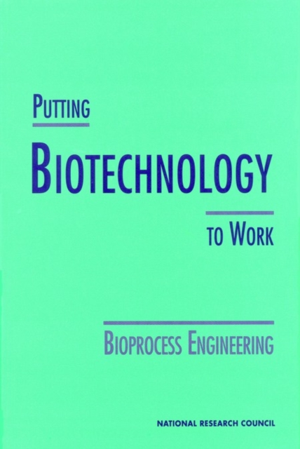 Putting Biotechnology to Work : Bioprocess Engineering, PDF eBook