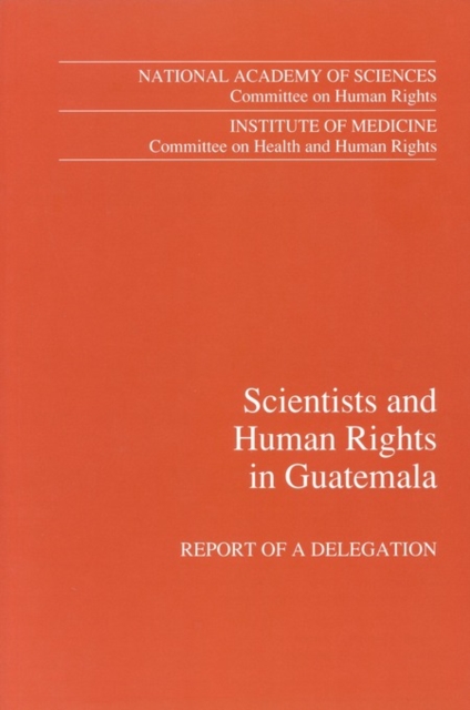 Scientists and Human Rights in Guatemala : Report of a Delegation, PDF eBook