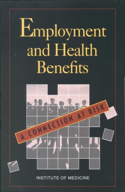 Employment and Health Benefits : A Connection at Risk, PDF eBook