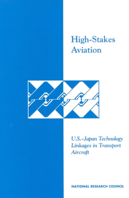 High-Stakes Aviation : U.S.-Japan Technology Linkages in Transport Aircraft, PDF eBook