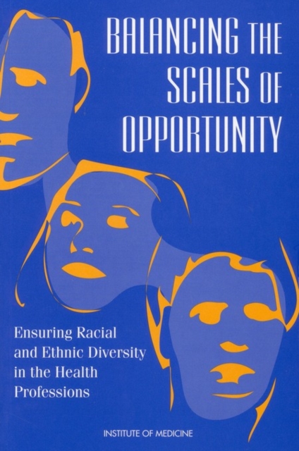Balancing the Scales of Opportunity : Ensuring Racial and Ethnic Diversity in the Health Professions, PDF eBook