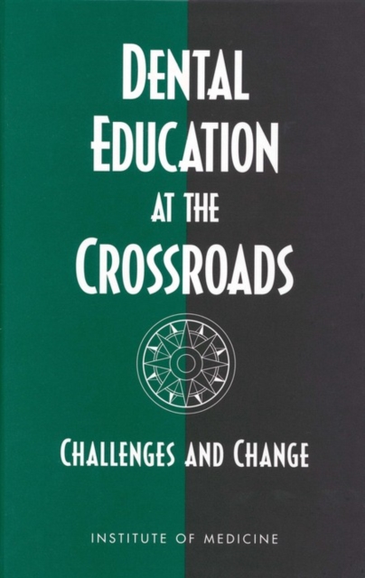 Dental Education at the Crossroads : Challenges and Change, PDF eBook